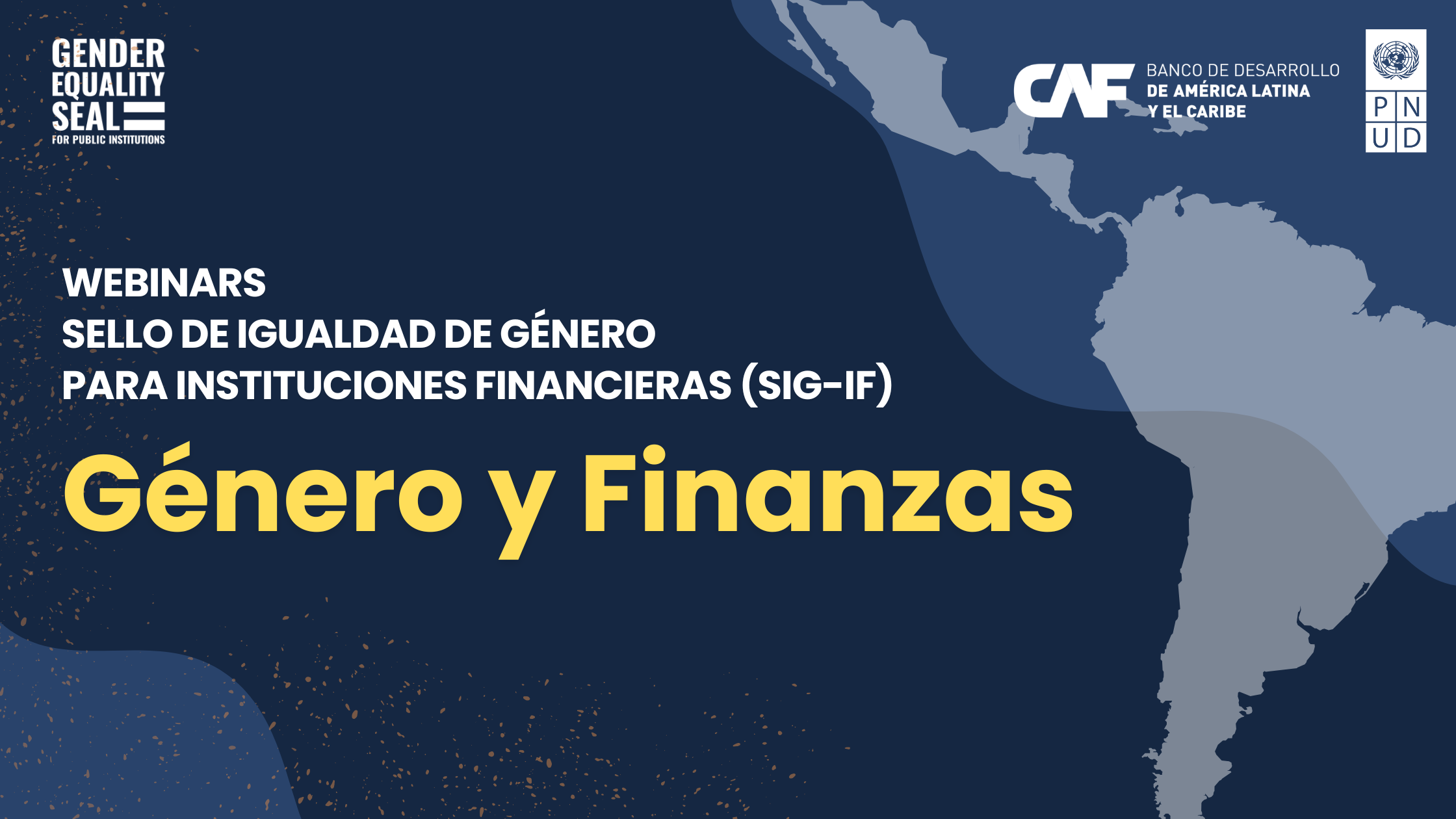 Banner de webinars sello de igualdad de género para instituciones financieras (SIG-IF)
"Género y Finanzas"
